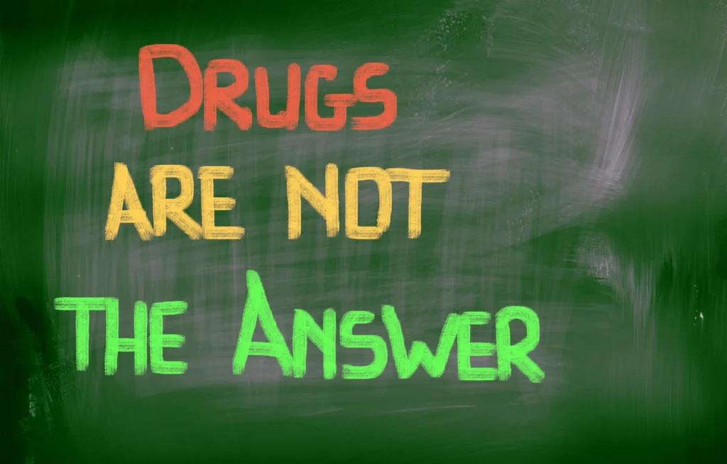 Drugs Are Not The Answer